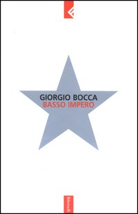 Libro Basso impero di Giorgio Bocca - ean 9788807170850 - Feltrinelli