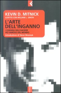 Libro arte dell'inganno. I consigli dell'hacker più famoso del mondo di Kevin D. Mitnick; William L. Simon - ean 9788807170867 - Feltrinelli