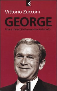 Libro George. Vita e miracoli di un uomo fortunato di Vittorio Zucconi - ean 9788807170928 - Feltrinelli