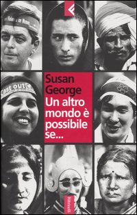 Libro altro mondo è possibile se... di Susan George - ean 9788807170997 - Feltrinelli