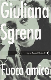 Libro Fuoco amico di Giuliana Sgrena - ean 9788807171123 - Feltrinelli