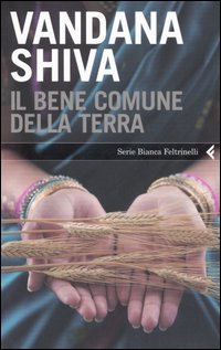 Libro bene comune della Terra di Vandana Shiva - ean 9788807171246 - Feltrinelli
