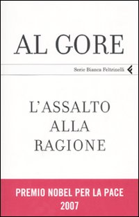 Libro assalto alla ragione. Un manifesto per la democrazia di Al Gore - ean 9788807171406 - Feltrinelli