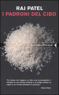Libro padroni del cibo di Raj Patel - ean 9788807171567 - Feltrinelli