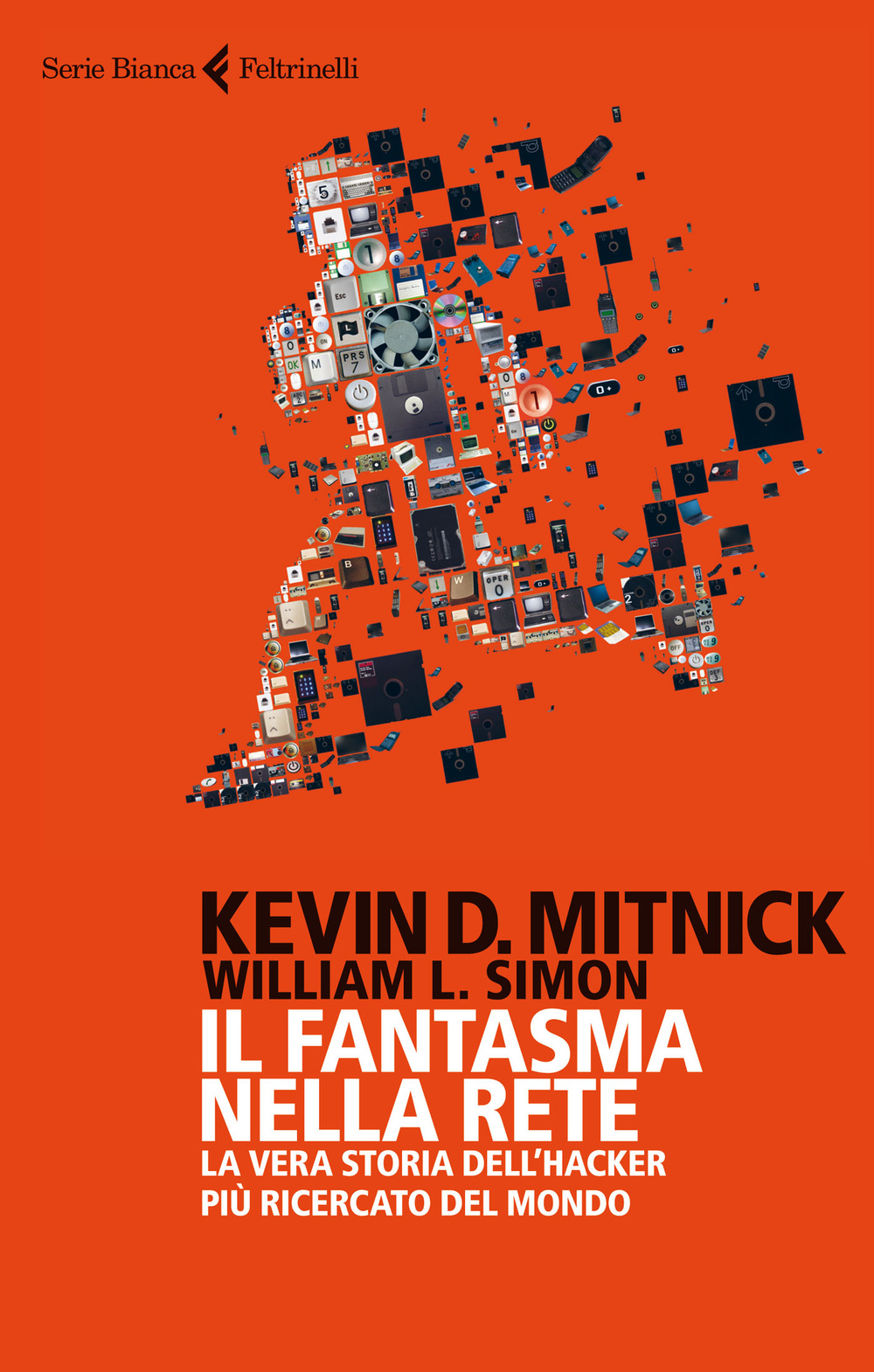 Libro fantasma nella rete. La vera storia dell'hacker più ricercato del mondo di Kevin D. Mitnick; William L. Simon - ean 9788807172861 - Feltrinelli
