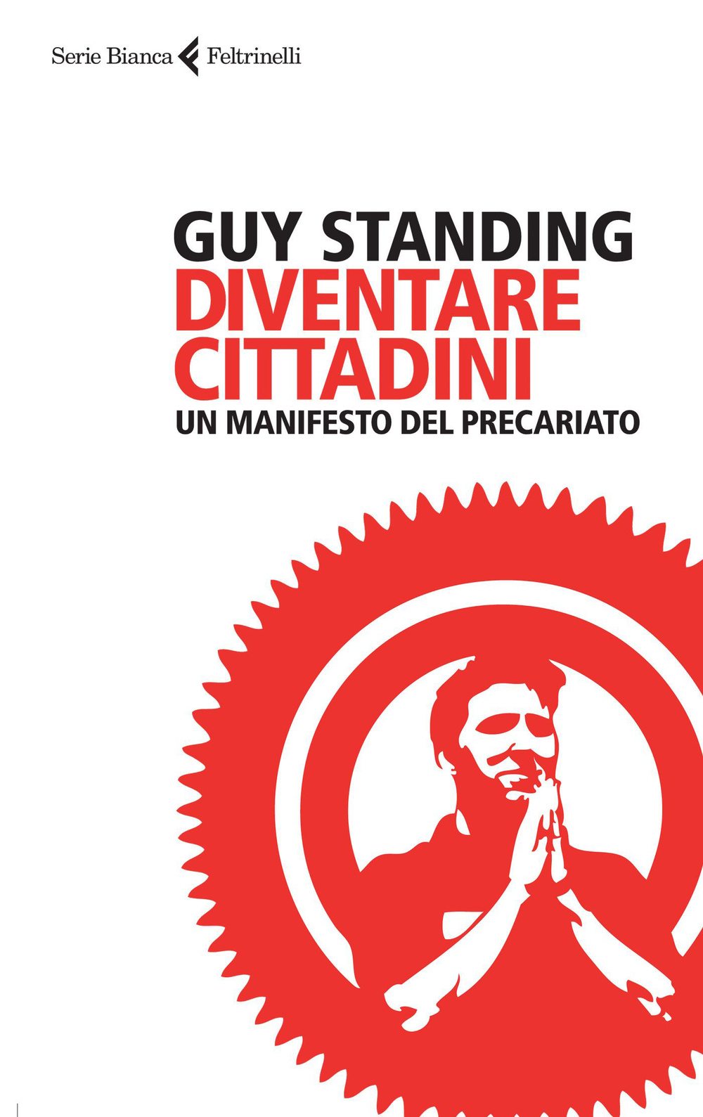 Libro Diventare cittadini. Un manifesto del precariato di Guy Standing - ean 9788807172878 - Feltrinelli