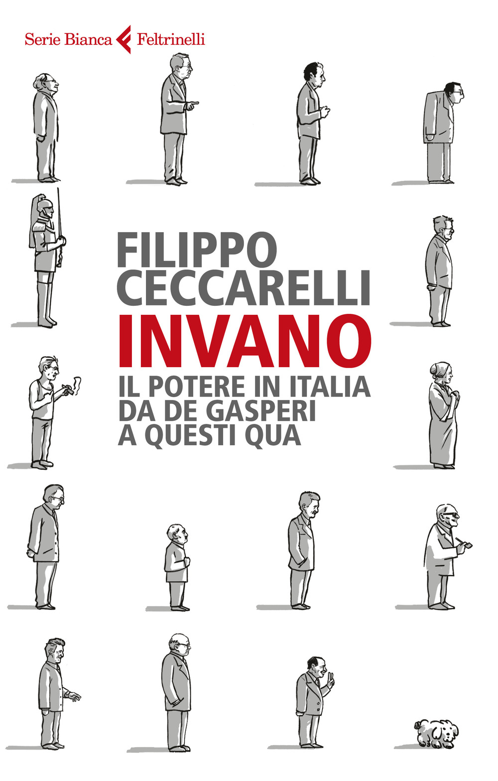 Libro Invano. Il potere in Italia da De Gasperi a questi qua di Filippo Ceccarelli - ean 9788807173493 - Feltrinelli
