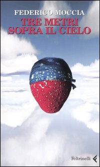 Libro Tre metri sopra il cielo. Ediz. originale di Federico Moccia - ean 9788807421075 - Feltrinelli