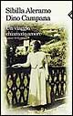 Libro viaggio chiamato amore. Lettere (1916-1918) di Sibilla Aleramo; Dino Campana - ean 9788807490064 - Feltrinelli