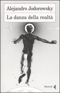 Libro danza della realtà di Alejandro Jodorowsky - ean 9788807490279 - Feltrinelli