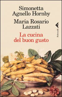 Libro cucina del buon gusto di Simonetta Agnello Hornby; Maria Rosario Lazzati - ean 9788807491207 - Feltrinelli