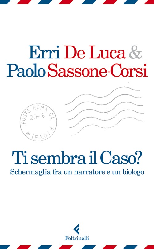 Libro Ti sembra il caso? Schermaglia fra un narratore e un biologo di Erri De Luca; Paolo Sassone-Corsi - ean 9788807491436 - Feltrinelli
