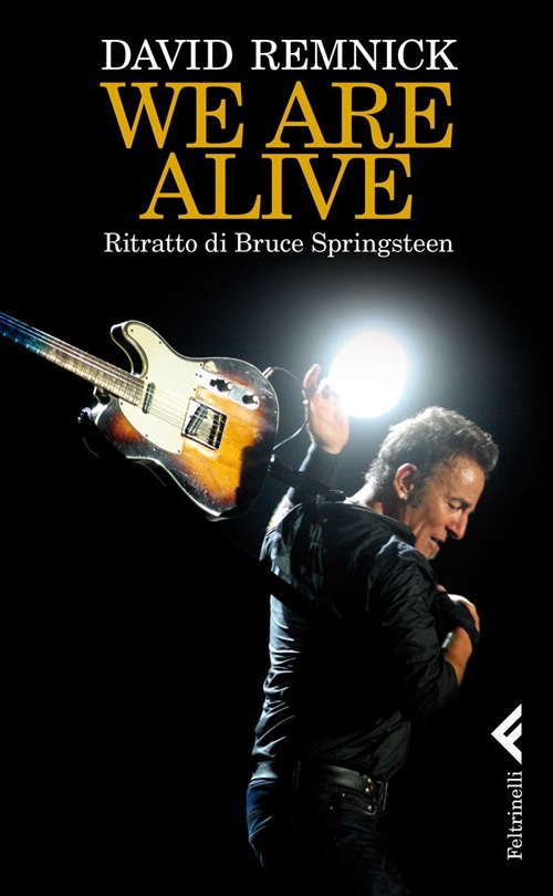 Libro We are alive. Ritratto di Bruce Springsteen di David Remnick - ean 9788807491443 - Feltrinelli