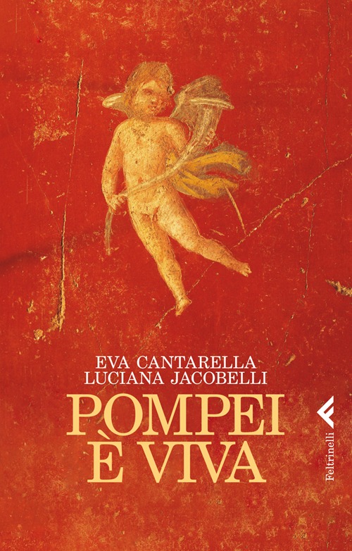 Libro Pompei è viva di Eva Cantarella; Luciana Jacobelli - ean 9788807491467 - Feltrinelli