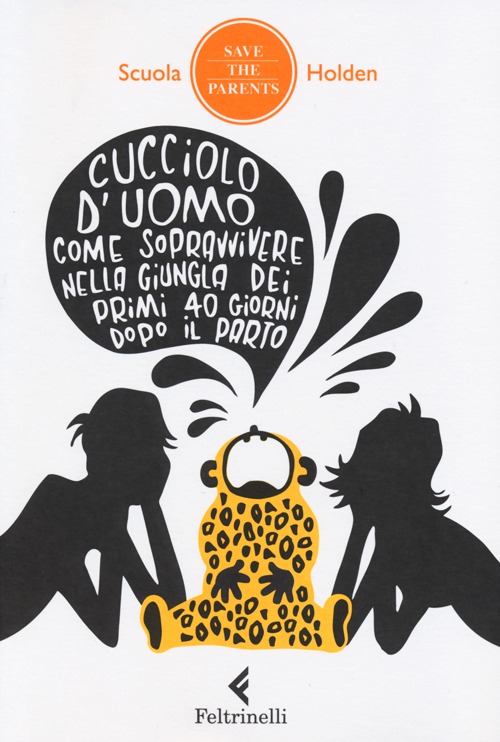 Libro Cucciolo d'uomo. Come sopravvivere nella giungla dei primi 40 giorni dopo il parto di  - ean 9788807491498 - Feltrinelli