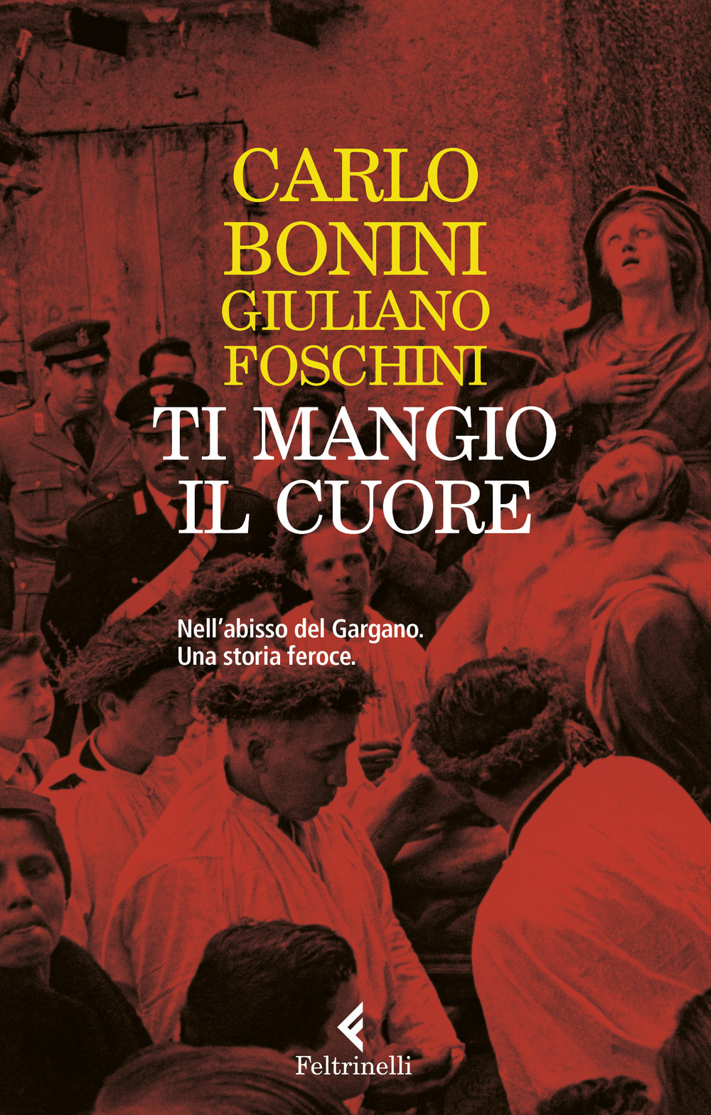 Libro Ti mangio il cuore di Carlo Bonini; Giuliano Foschini - ean 9788807492617 - Feltrinelli