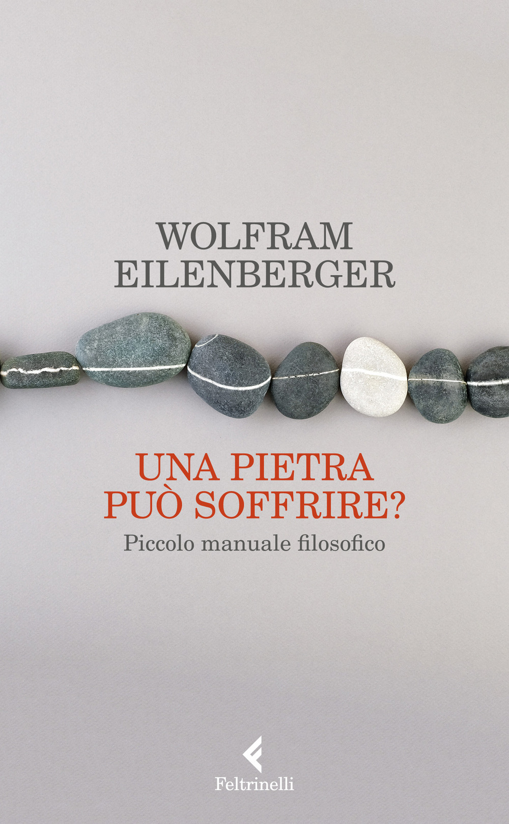 Libro pietra può soffrire? Piccolo manuale filosofico di Wolfram Eilenberger - ean 9788807492822 - Feltrinelli