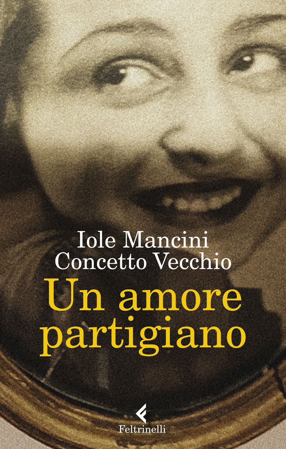 Libro amore partigiano di Iole Mancini; Concetto Vecchio - ean 9788807493195 - Feltrinelli