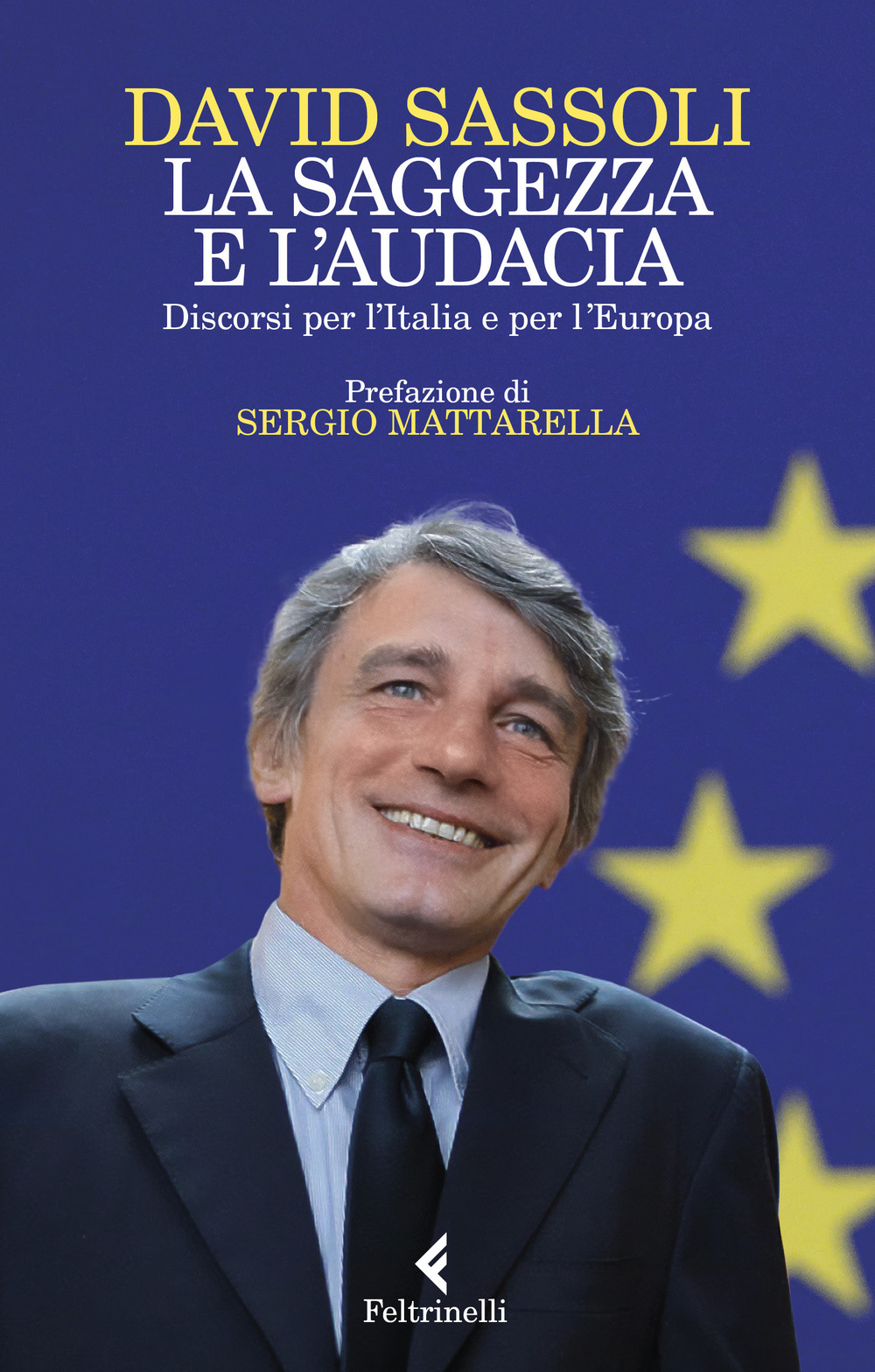 Libro saggezza e l'audacia. Discorsi per l’Italia e per l’Europa di David Sassoli - ean 9788807493485 - Feltrinelli