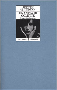 Libro vita di Colette. I segreti della carne di Judith Thurman - ean 9788807530012 - Feltrinelli