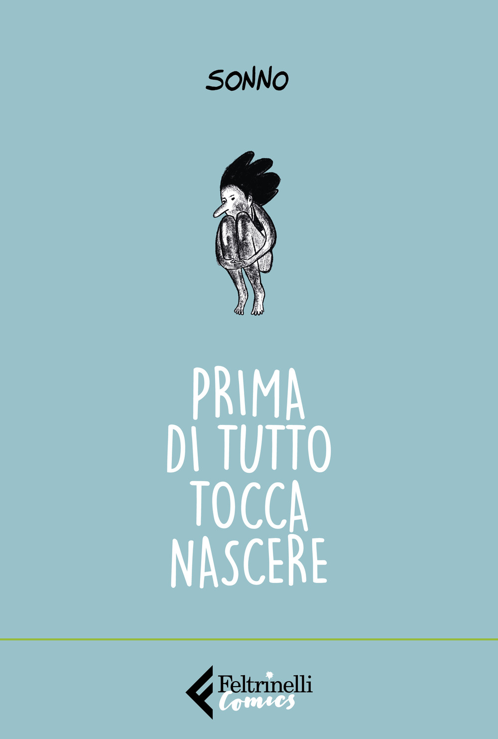 Libro Prima di tutto tocca nascere di Sonno - ean 9788807550775 - Feltrinelli