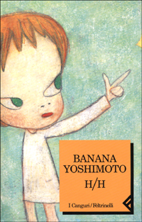 Libro H/H di Banana Yoshimoto - ean 9788807701368 - Feltrinelli