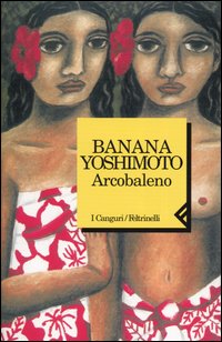 Libro Arcobaleno di Banana Yoshimoto - ean 9788807701511 - Feltrinelli