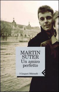 Libro amico perfetto di Martin Suter - ean 9788807701528 - Feltrinelli