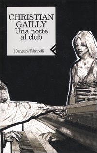 Libro notte al club di Christian Gailly - ean 9788807701559 - Feltrinelli