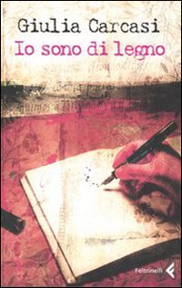 Libro Io sono di legno di Giulia Carcasi - ean 9788807701825 - Feltrinelli