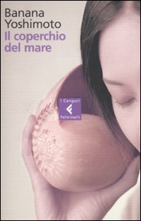 Libro coperchio del mare di Banana Yoshimoto - ean 9788807701894 - Feltrinelli