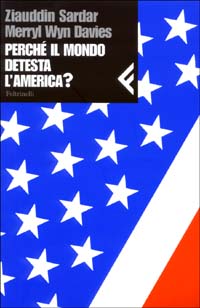 Libro Perché il mondo detesta l'America? di Ziauddin Sardar; Merryl W. Davies - ean 9788807710131 - Feltrinelli