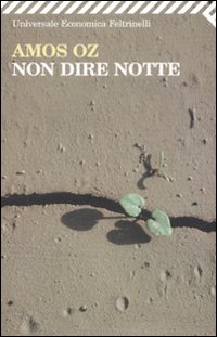 Libro Non dire notte di Amos Oz - ean 9788807720000 - Feltrinelli