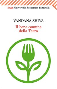 Libro bene comune della Terra di Vandana Shiva - ean 9788807722479 - Feltrinelli