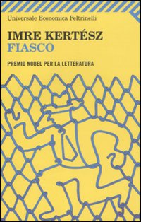 Libro Fiasco di Imre Kertész - ean 9788807722516 - Feltrinelli