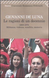 Libro ragioni di un decennio. 1969-1979. Militanza