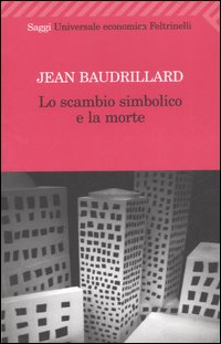 Libro scambio simbolico e la morte di Jean Baudrillard - ean 9788807811272 - Feltrinelli