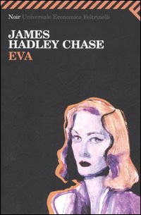 Libro Eva di James Hadley Chase - ean 9788807812170 - Feltrinelli