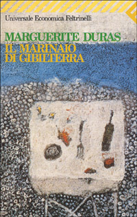 Libro marinaio di Gibilterra di Marguerite Duras - ean 9788807812361 - Feltrinelli