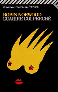 Libro Guarire coi perché di Robin Norwood - ean 9788807812736 - Feltrinelli