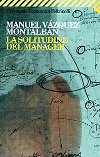 Libro solitudine del manager di Manuel Vázquez Montalbán - ean 9788807813207 - Feltrinelli