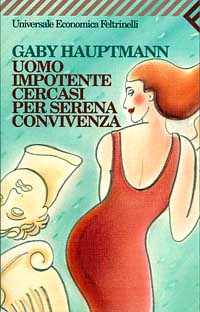 Libro Uomo impotente cercasi per serena convivenza di Gaby Hauptmann - ean 9788807814099 - Feltrinelli