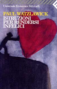 Libro Istruzioni per rendersi infelici di Paul Watzlawick - ean 9788807814525 - Feltrinelli
