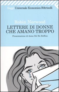 Libro Lettere di donne che amano troppo di Robin Norwood - ean 9788807814563 - Feltrinelli