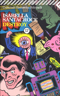Libro Destroy di Isabella Santacroce - ean 9788807814679 - Feltrinelli