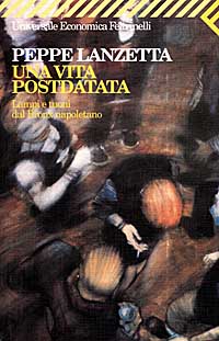 Libro vita postdatata. Lampi e tuoni dal Bronx napoletano di Peppe Lanzetta - ean 9788807814877 - Feltrinelli