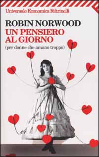 Libro Un pensiero al giorno (per donne che amano troppo) di Robin Norwood - ean 9788807814907 - Feltrinelli