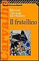 Libro fratellino di Manuel Vázquez Montalbán - ean 9788807815355 - Feltrinelli