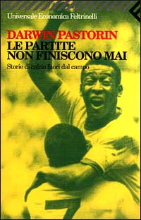 Libro partite non finiscono mai. Storie di calcio fuori dal campo di Darwin Pastorin - ean 9788807815478 - Feltrinelli