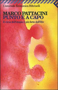Libro Punto e a capo. Il virus dell'utopia è più forte dell'HIV di Marco Pattacini - ean 9788807815843 - Feltrinelli